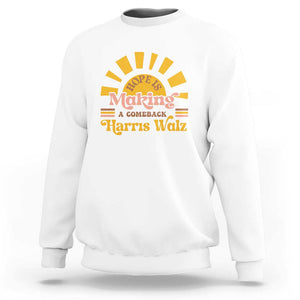 Harris Walz 2024 Sweatshirt Hope Is Making A Comeback Retro Sunshine TS11 White Print Your Wear