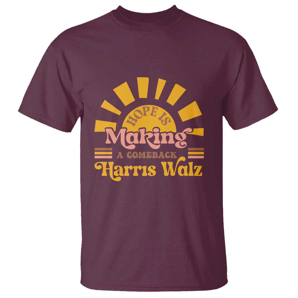 Harris Walz 2024 T Shirt Hope Is Making A Comeback Retro Sunshine TS11 Maroon Print Your Wear