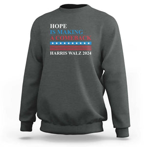 Harris Walz 2024 Sweatshirt Hope Is Making A Comeback American Flag TS11 Dark Heather Print Your Wear