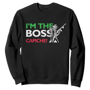 Funny I Am The Boss Capiche Sweatshirt Italian Nonno Nonna Saying