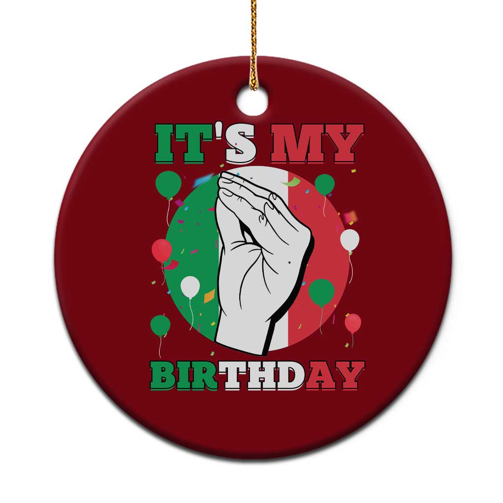 Funny Italian Birthday Ceramic Ornament It Is My Birthday Party Italia Italy