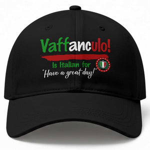 Funny Italian Saying Baseball Cap Vaffanculo Is Have A Great Day TS11 Print Your Wear