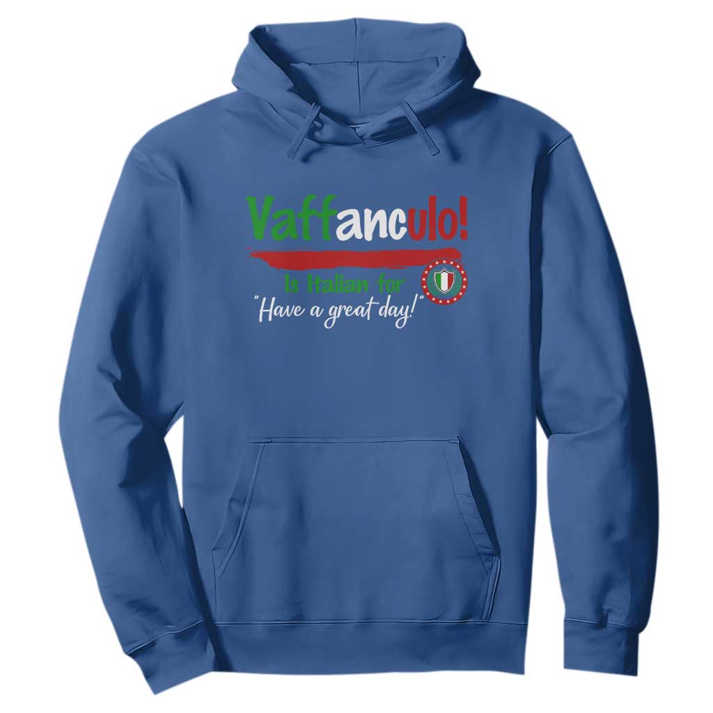 Funny Italian Saying Hoodie Vaffanculo Is Have A Great Day TS11 Royal Blue Print Your Wear