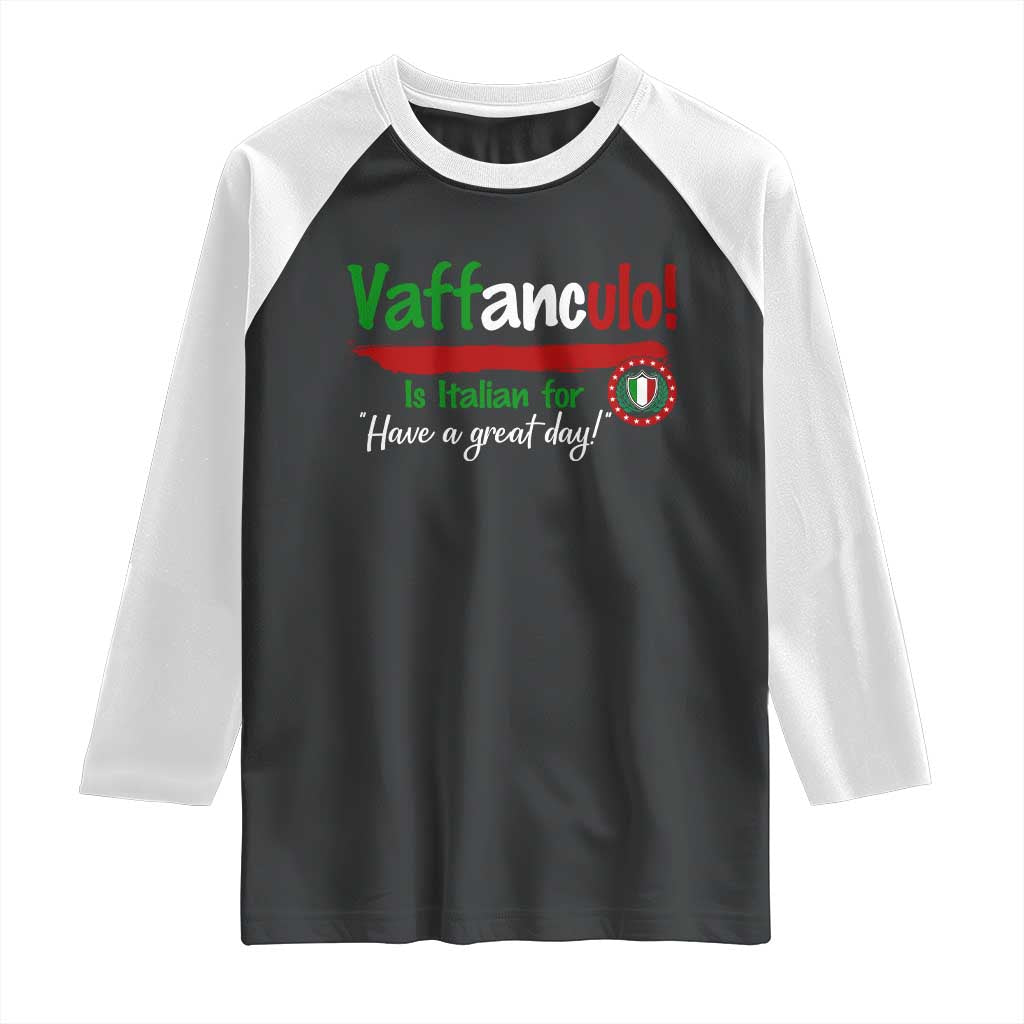 Funny Italian Saying Raglan Shirt Vaffanculo Is Have A Great Day TS11 Black White Print Your Wear