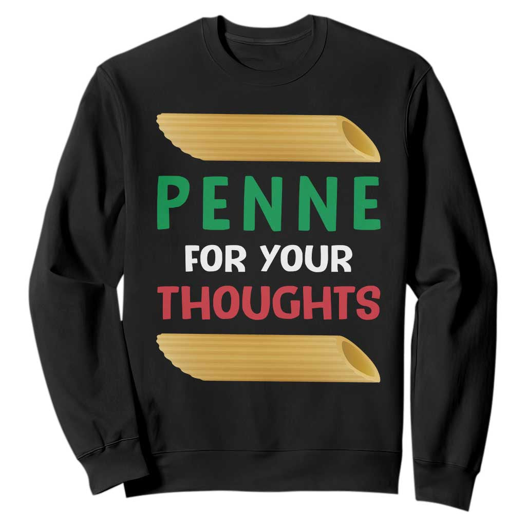 Italia Penne For Your Thoughts Sweatshirt Funny Italian Food