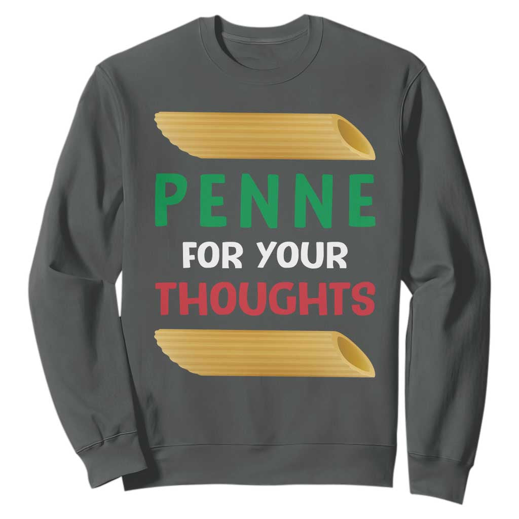 Italia Penne For Your Thoughts Sweatshirt Funny Italian Food