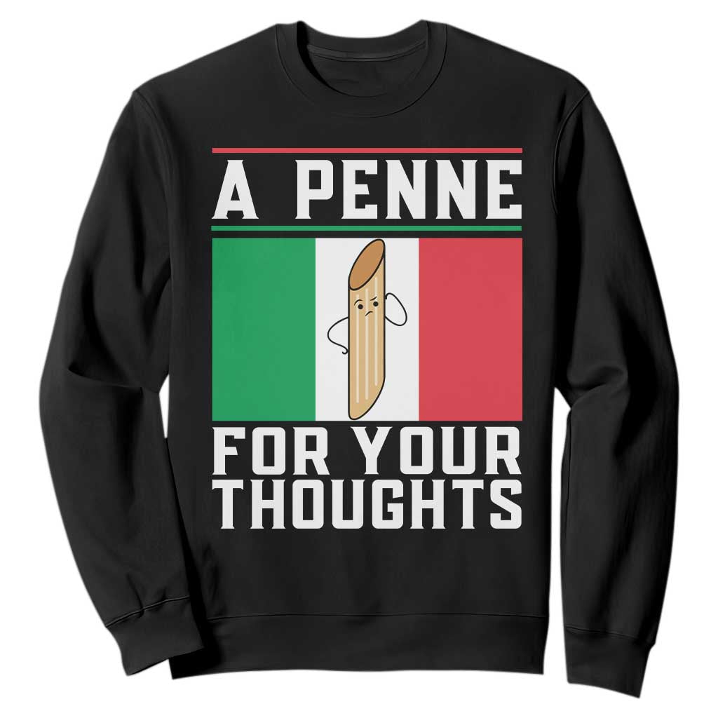 Funny Italian Pasta Pun Sweatshirt A Penne For Your Thoughts Italy Flag