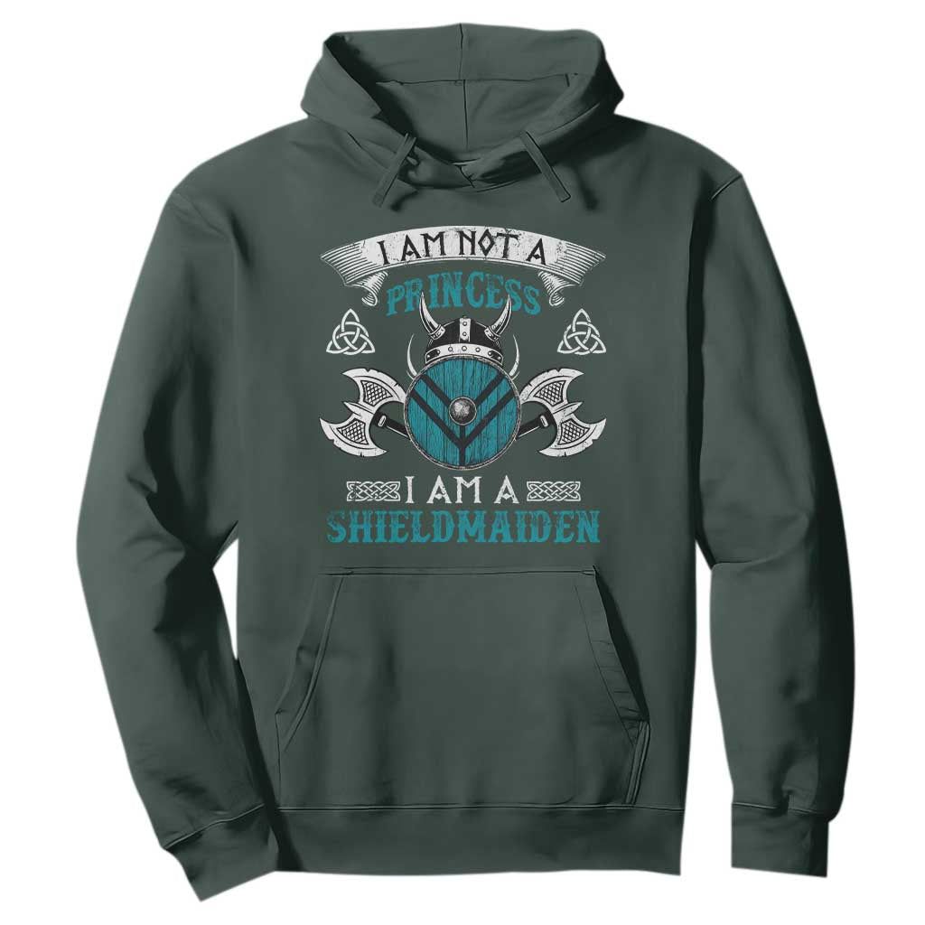 Funny I Am Not A Princess I Am A Shieldmaiden Hoodie Viking Pride TS11 Dark Forest Green Print Your Wear