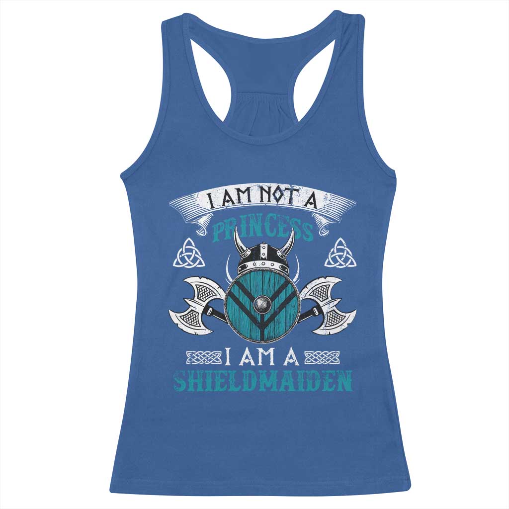 Funny I Am Not A Princess I Am A Shieldmaiden Racerback Tank Top Viking Pride TS11 Royal Blue Print Your Wear
