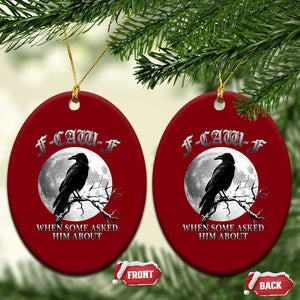 Funny F Caw F Ceramic Ornament When Some Asked Him About Black Crow Moon Gothic TS11 Print Your Wear