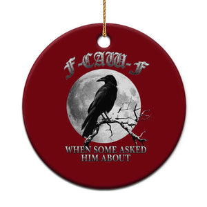 Funny F Caw F Ceramic Ornament When Some Asked Him About Black Crow Moon Gothic TS11 1pc Red Print Your Wear