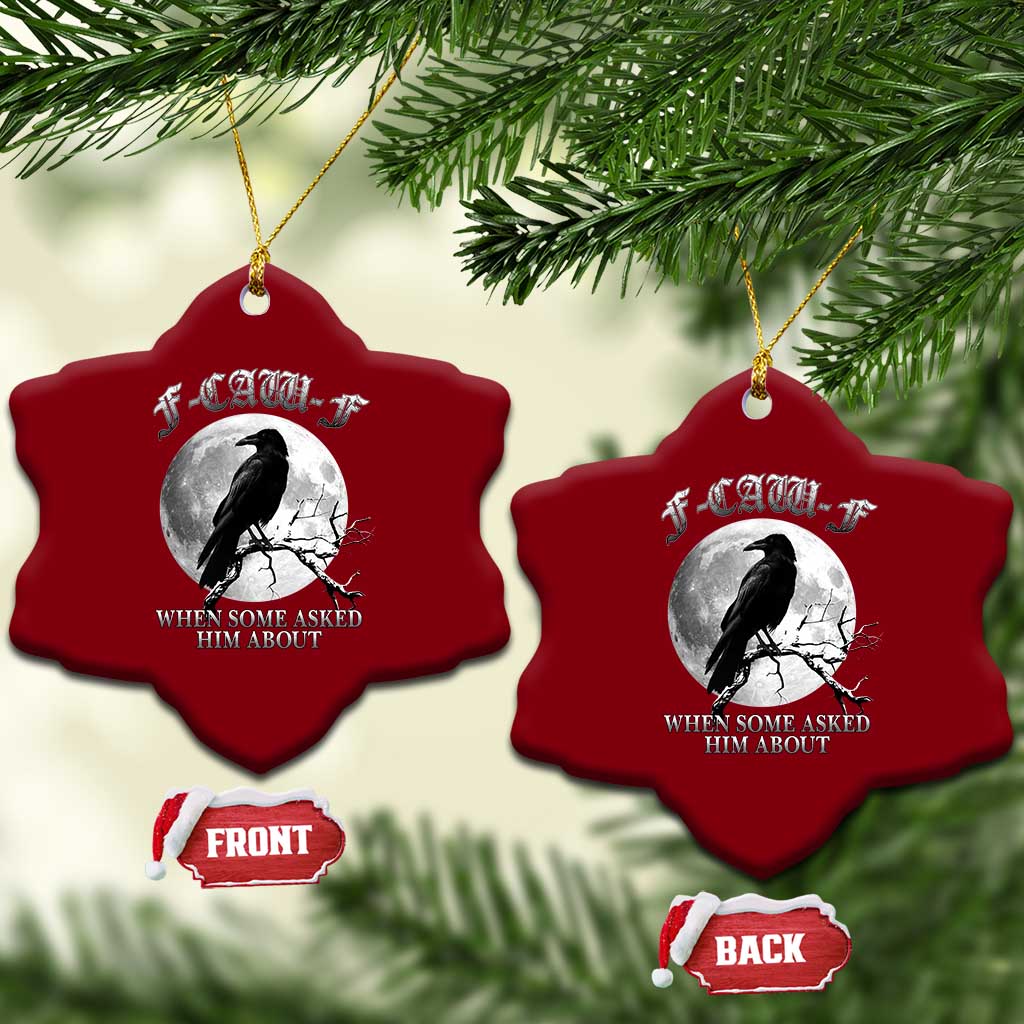 Funny F Caw F Ceramic Ornament When Some Asked Him About Black Crow Moon Gothic TS11 Print Your Wear