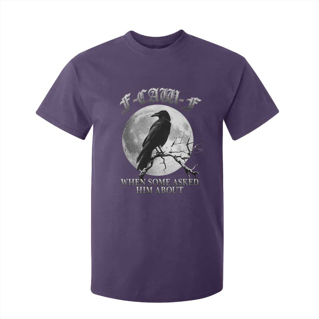 Funny F Caw F T Shirt For Kid When Some Asked Him About Black Crow Moon Gothic TS11 Purple Print Your Wear