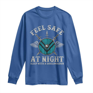 Funny Feel Safe At Night Sleep With A Shieldmaiden Long Sleeve Shirt Viking Pride TS11 Royal Blue Print Your Wear