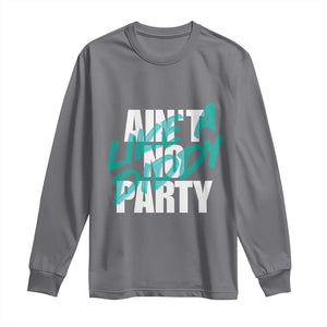 Ain't No Party Like A Diddy Party Long Sleeve Shirt Brushed Text TS11 Charcoal Print Your Wear