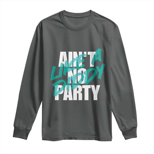 Ain't No Party Like A Diddy Party Long Sleeve Shirt Brushed Text TS11 Dark Heather Print Your Wear