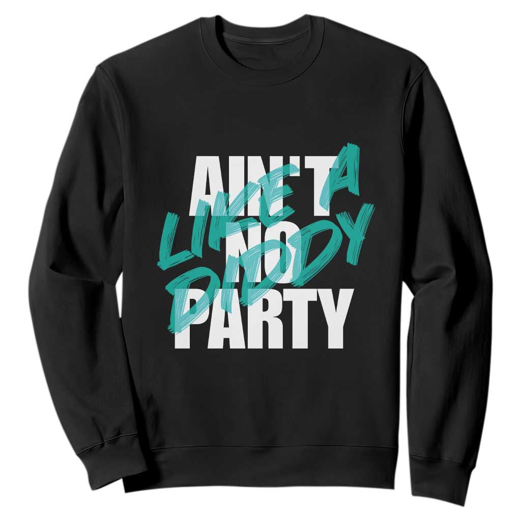 Ain't No Party Like A Diddy Party Sweatshirt Brushed Text TS11 Black Print Your Wear