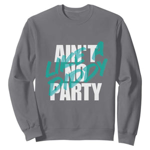 Ain't No Party Like A Diddy Party Sweatshirt Brushed Text TS11 Charcoal Print Your Wear