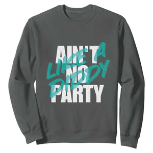 Ain't No Party Like A Diddy Party Sweatshirt Brushed Text TS11 Dark Heather Print Your Wear