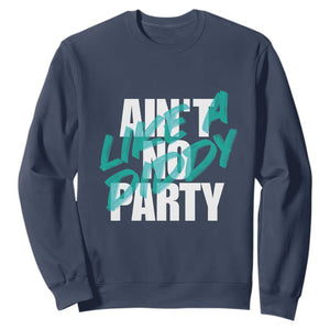 Ain't No Party Like A Diddy Party Sweatshirt Brushed Text TS11 Navy Print Your Wear