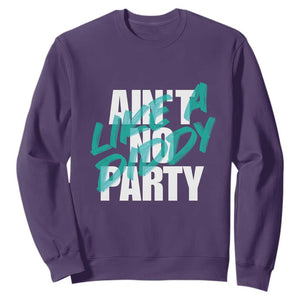 Ain't No Party Like A Diddy Party Sweatshirt Brushed Text TS11 Purple Print Your Wear