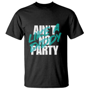 Ain't No Party Like A Diddy Party T Shirt Brushed Text TS11 Black Print Your Wear