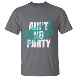 Ain't No Party Like A Diddy Party T Shirt Brushed Text TS11 Charcoal Print Your Wear