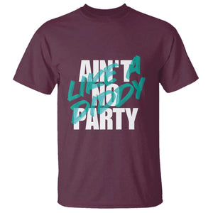 Ain't No Party Like A Diddy Party T Shirt Brushed Text TS11 Maroon Print Your Wear