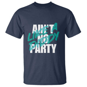 Ain't No Party Like A Diddy Party T Shirt Brushed Text TS11 Navy Print Your Wear