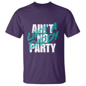 Ain't No Party Like A Diddy Party T Shirt Brushed Text TS11 Purple Print Your Wear