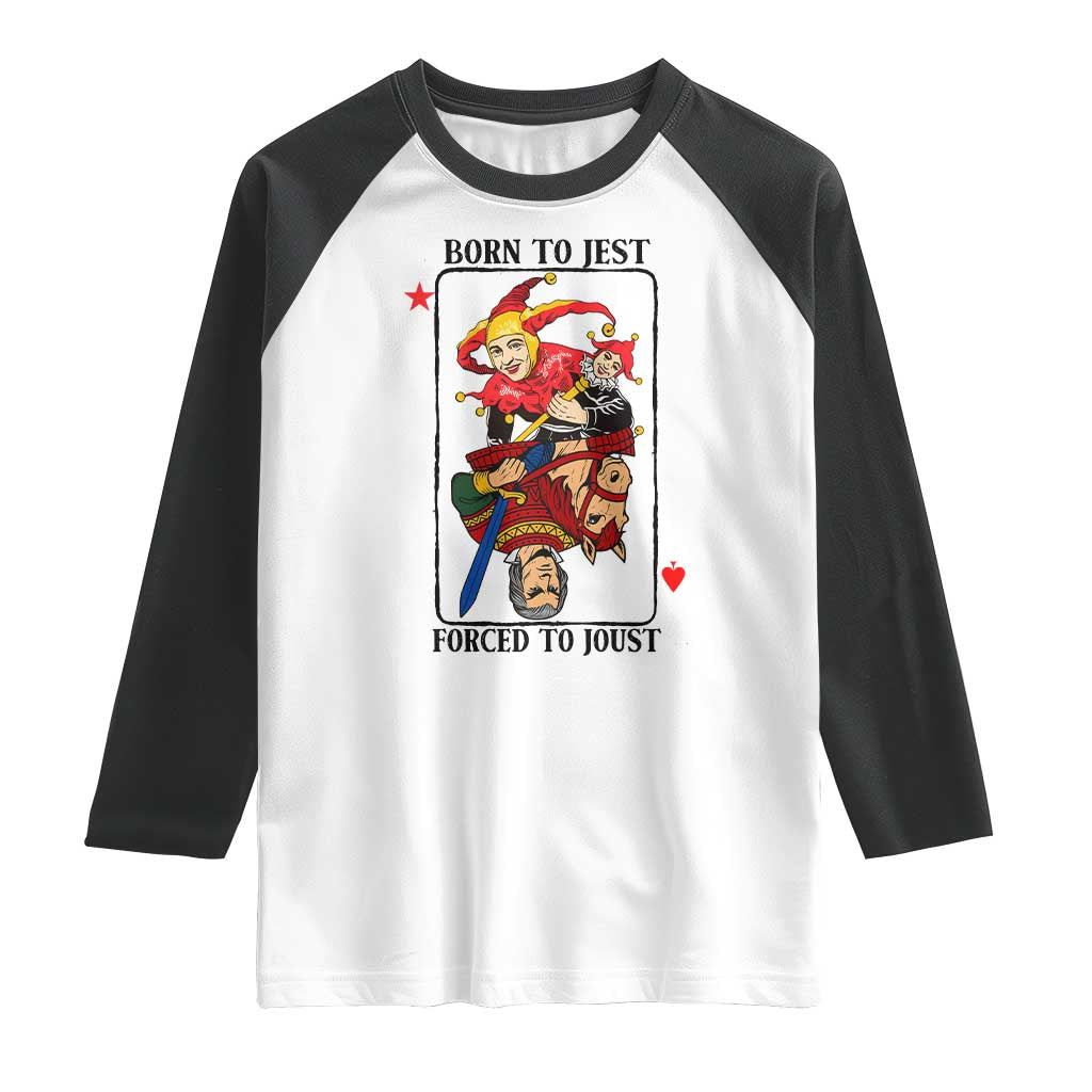 Funny Born To Jest Forced To Joust Raglan Shirt Medieval Renaissance Meme TS11 White Black Print Your Wear