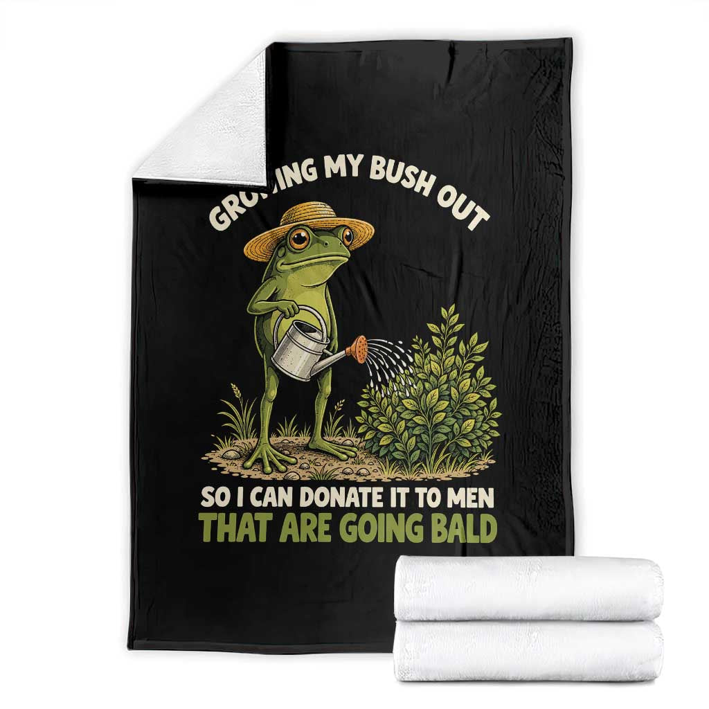 Growing My Bush Out So I Can Donate It To Men That Are Going Bald Throw Blanket Inappropriate Gardening Adult Humor