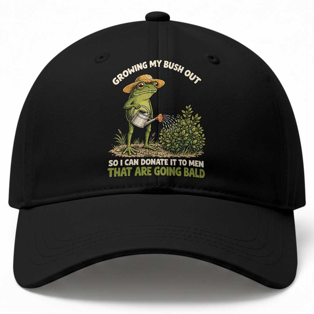 Growing My Bush Out So I Can Donate It To Men That Are Going Bald Baseball Cap Inappropriate Gardening Adult Humor