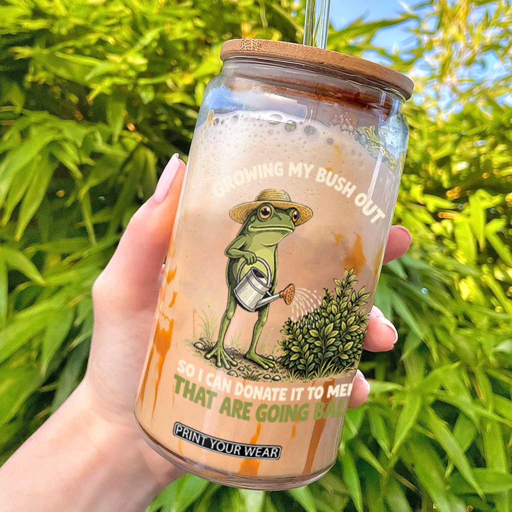 Growing My Bush Out So I Can Donate It To Men That Are Going Bald Glass Can Inappropriate Gardening Adult Humor
