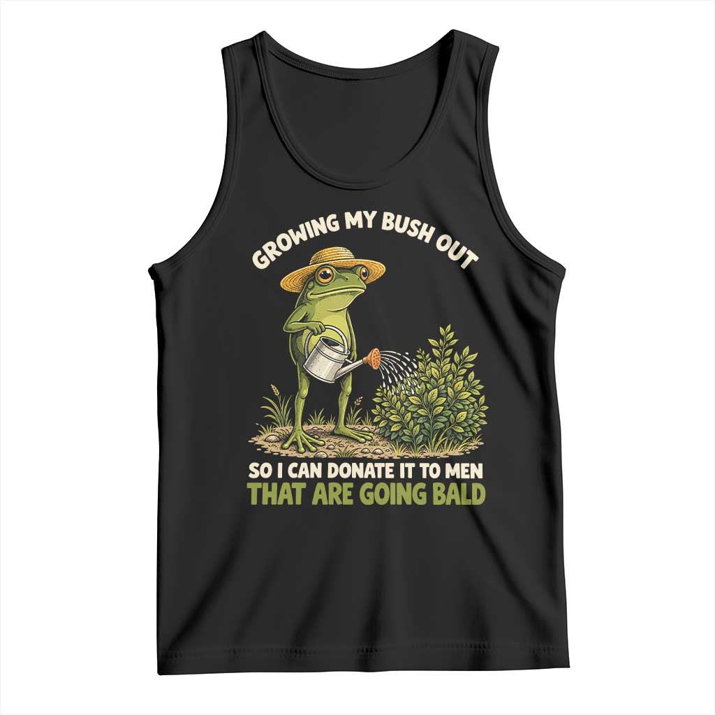 Growing My Bush Out So I Can Donate It To Men That Are Going Bald Tank Top Inappropriate Gardening Adult Humor