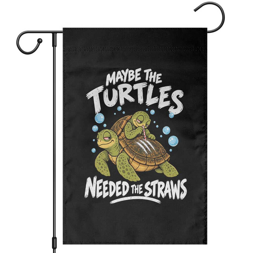 Maybe The Turtles Needed The Straws Garden Flag Sea Turtle Ocean Life Dark Humor