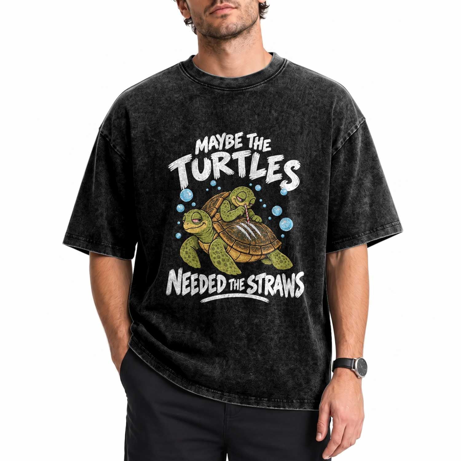 Maybe The Turtles Needed The Straws Washed Cotton T-Shirt Sea Turtle Ocean Life Dark Humor