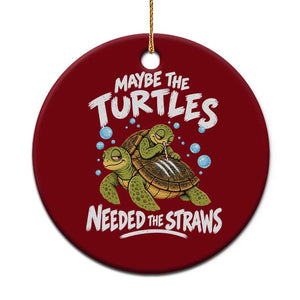 Maybe The Turtles Needed The Straws Ceramic Ornament Sea Turtle Ocean Life Dark Humor
