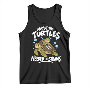 Maybe The Turtles Needed The Straws Tank Top Sea Turtle Ocean Life Dark Humor