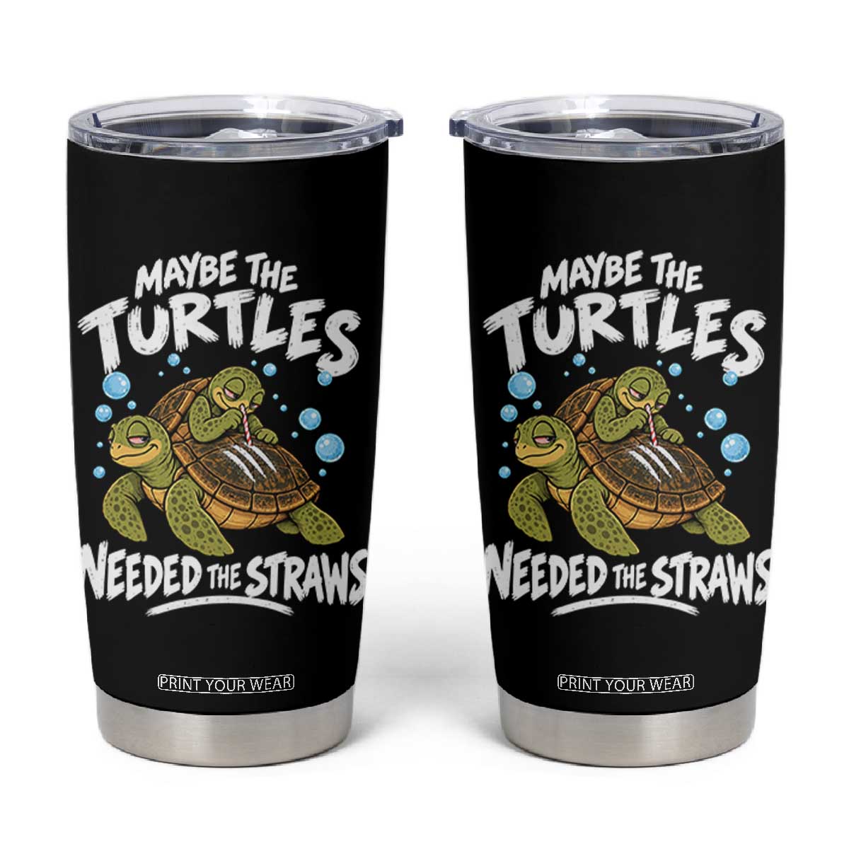 Maybe The Turtles Needed The Straws Tumbler Cup Sea Turtle Ocean Life Dark Humor