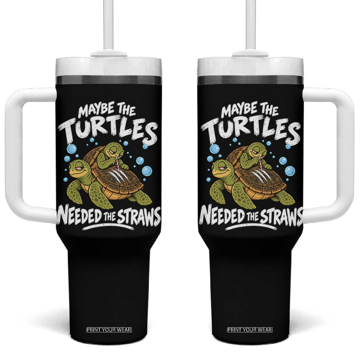 Maybe The Turtles Needed The Straws Tumbler With Handle Sea Turtle Ocean Life Dark Humor
