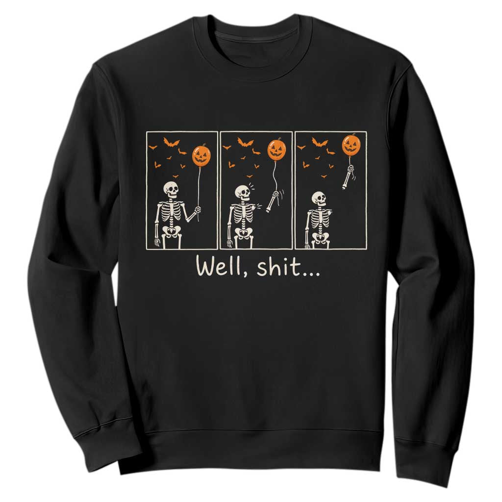 Well Shit Skeleton Lost Pumpkin Balloon Funny Halloween Sweatshirt