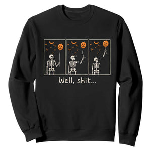 Well Shit Skeleton Lost Pumpkin Balloon Funny Halloween Sweatshirt