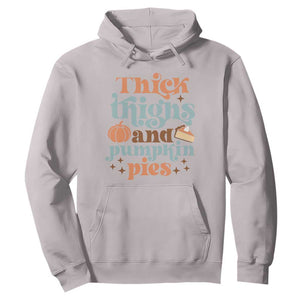 Thanksgiving Hoodie Thick Thighs And Pumpkin Pies Dinner TS11 Ice Gray Print Your Wear