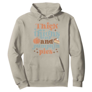 Thanksgiving Hoodie Thick Thighs And Pumpkin Pies Dinner TS11 Sand Print Your Wear