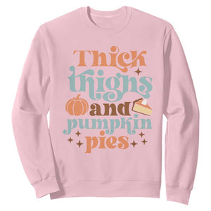 Thanksgiving Sweatshirt Thick Thighs And Pumpkin Pies Dinner TS11 Light Pink Print Your Wear