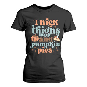 Thanksgiving T Shirt For Women Thick Thighs And Pumpkin Pies Dinner TS11 Black Print Your Wear