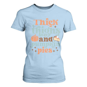 Thanksgiving T Shirt For Women Thick Thighs And Pumpkin Pies Dinner TS11 Light Blue Print Your Wear