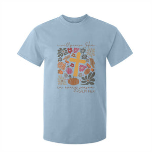 Thanksgiving Christ T Shirt For Kid I Will Praise Him In Every Season Psalm 146:2 Fall Season TS11 Light Blue Print Your Wear