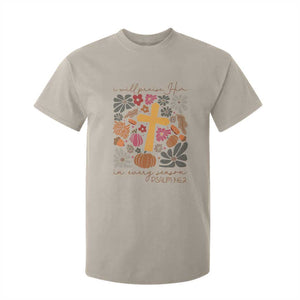 Thanksgiving Christ T Shirt For Kid I Will Praise Him In Every Season Psalm 146:2 Fall Season TS11 Sand Print Your Wear